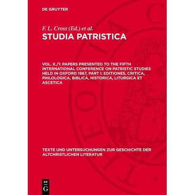 Papers presented to the Fifth International Conference on Patristic Studies held in Oxford 1967, Part I: Editiones, Critica, Philologica, Biblica,