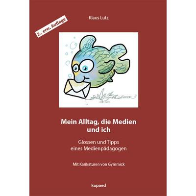 Mein Alltag, die Medien und ich, Taschenbuch von Klaus Lutz, Kopaed, 978-3-96848-208-8