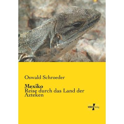 Mexiko, Taschenbuch von Oswald Schroeder, BoD - Books on Demand, 978-3-95610-416-9