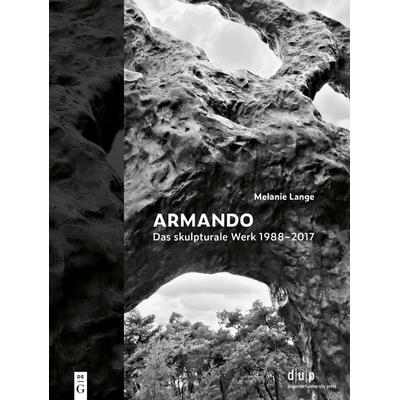 Armando. Das skulpturale Werk 1988–2017, Gebundene Ausgabe von Melanie Lange, De Gruyter, 978-3-689-24108-7
