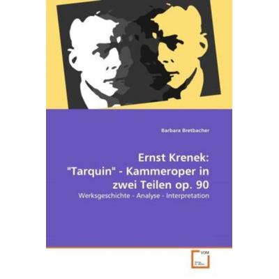 Bretbacher, B: Ernst Krenek: 'Tarquin' - Kammeroper in zwei -