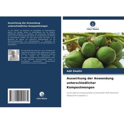 Auswirkung der Anwendung unterschiedlicher Kompostmengen, Taschenbuch von Adil Shattir, Verlag Unser Wissen, 978-620-8-19217-4