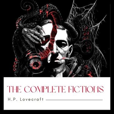 The Complete Fiction of H. P. Lovecraft - Howard Phillips Lovecraft, Audio, 9782291964797