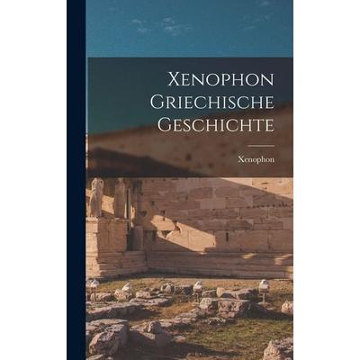 Xenophon Griechische Geschichte, Gebundene Ausgabe von Xenophon, Legare Street Press, 978-1-01-821582-2