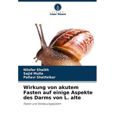 Wirkung von akutem Fasten auf einige Aspekte des Darms von L. alte, Taschenbuch von Nilofar Shaikh,Sajid Mulla,Pallavi Shetfalkar, Verlag Unser