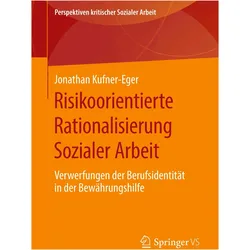 Risikoorientierte Rationalisierung Sozialer Arbeit, Fachbücher von Jonathan Kufner-Eger