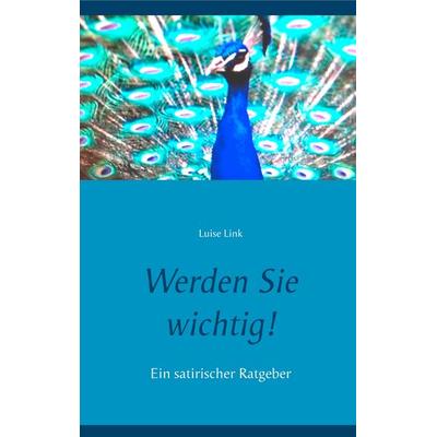 Werden Sie wichtig!, Taschenbuch von Luise Link, Twentysix, 978-3-7407-5405-1