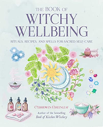 Cerridwen Greenleaf - The Book of Witchy Wellbeing: Rituals, Recipes, and Spells for Sacred Self-care - Preis vom 17.10.2026 19:25:27 h