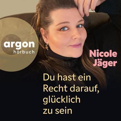 Du hast ein Recht darauf, glücklich zu sein - Nicole Jäger, Audio, 9783732478088