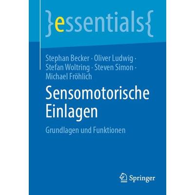 Sensomotorische Einlagen, Taschenbuch von Stephan Becker,Oliver Ludwig,Stefan Woltring,Steven Simon,Michael Fröhlich, Springer Berlin,