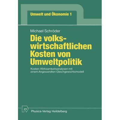Die volkswirtschaftlichen Kosten von Umweltpolitik, Taschenbuch von Michael Schröder, Physica, 978-3-7908-0535-2