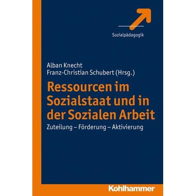 Ressourcen im Sozialstaat und in der Sozialen Arbeit, Taschenbuch von , Kohlhammer, 978-3-17-021810-9