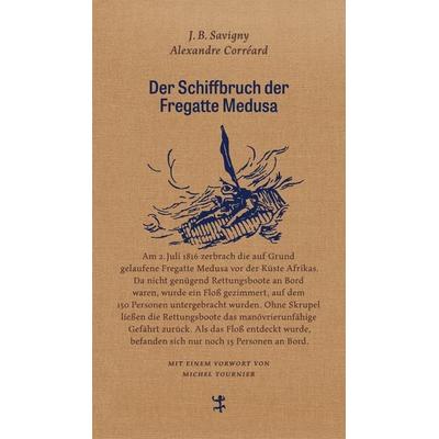 Der Schiffbruch der Fregatte Medusa, Gebundene Ausgabe von Jean Baptiste Henri Savigny,Alexandre Corréard, Matthes & Seitz, 978-3-95757-422-0