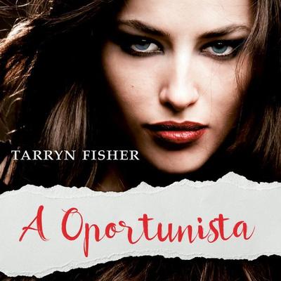 A oportunista - Tarryn Fisher, Audio, 9789178754175