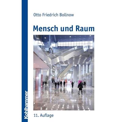 Mensch und Raum, Taschenbuch von Otto Friedrich Bollnow, Kohlhammer, 978-3-17-021284-8