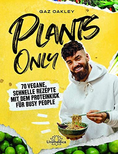Gaz Oakley - Plants Only: 70 vegane, schnelle Rezepte mit dem Proteinkick für busy people - Preis vom 17.10.2026 19:25:27 h