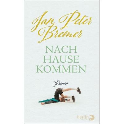 Nachhausekommen, Gebundene Ausgabe von Jan Peter Bremer, Berlin Verlag