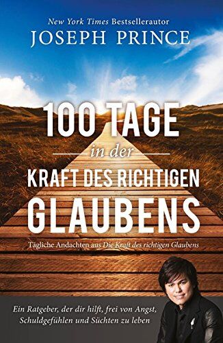 Joseph Prince - 100 Tage in der Kraft des richtigen Glaubens: Ein Ratgeber, der dir hilft, frei von Angst, Schuldgefühlen und Süchten zu leben - Preis vom 11.10.2026 03:10:56 h