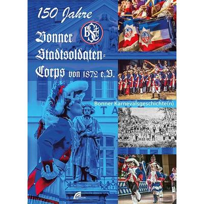 150 Jahre Bonner Stadtsoldaten-Corps, Gebundene Ausgabe von Frank Tewes, Marzellen-Verlag, 978-3-937795-81-2