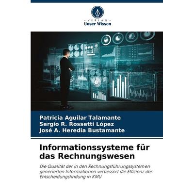 Informationssysteme für das Rechnungswesen, Taschenbuch von Patricia Aguilar Talamante,Sergio R. Rossetti López,José A. Heredia Bustamante, Verlag