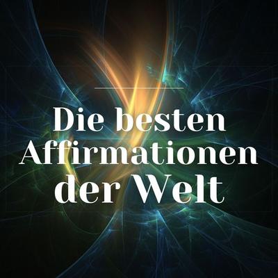 Die besten Affirmationen der Welt - Zentrum der Affirmationen, Audio, 4099995100785