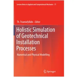 Holistic Simulation of Geotechnical Installation Processes, Fachbücher von Theodoros Triantafyllidis