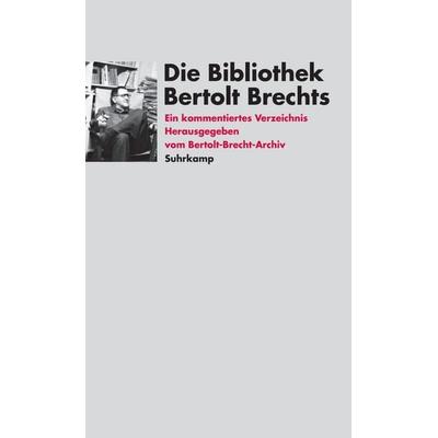 Die Bibliothek Bertolt Brechts, Gebundene Ausgabe von Bertolt Brecht, Suhrkamp, 978-3-518-40976-3