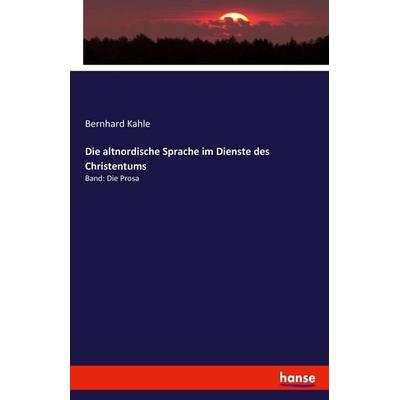 Die altnordische Sprache im Dienste des Christentums, Taschenbuch von Bernhard Kahle, Hansebooks, 978-3-7434-8277-7