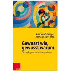 Gewusst wie, gewusst warum: Die Logik systemischer Interventionen, Fachbücher von Arist von Schlippe, Jochen Schweitzer