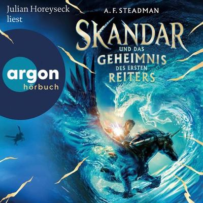 Skandar und das Geheimnis des Ersten Reiters - A. F. Steadman, Audio, 9783732443000