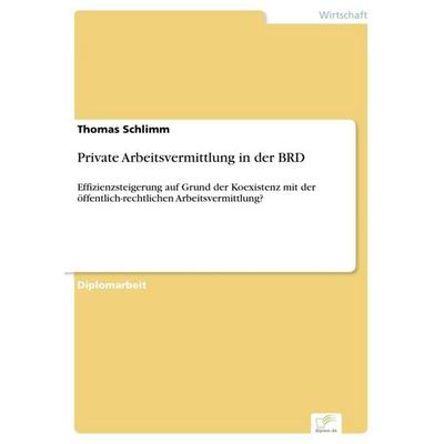 Private Arbeitsvermittlung in der BRD, Taschenbuch von Thomas Schlimm, GRIN, 978-3-8386-1662-9