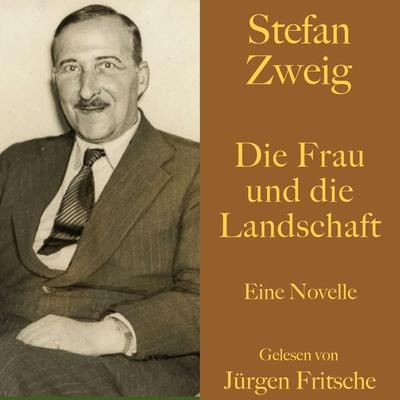 Stefan Zweig: Die Frau und die Landschaft - Stefan Zweig, Audio, 9783754501023