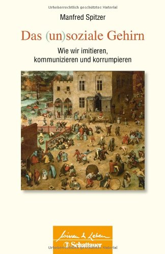 Manfred Spitzer - Das (un)soziale Gehirn: Wie wir imitieren, kommunizieren und korrumpieren - Preis vom 09.10.2026 07:28:09 h