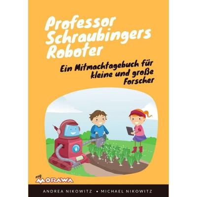 Professor Schraubingers Roboter, Taschenbuch von Michael Nikowitz,Andrea Nikowitz, Buchschmiede, 978-3-99070-160-7
