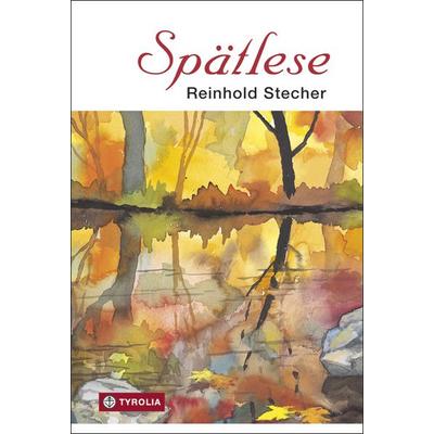 Spätlese, Gebundene Ausgabe von Reinhold Stecher, Tyrolia