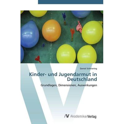 Kinder- und Jugendarmut in Deutschland, Taschenbuch von Daniel Schniering, AV Akademikerverlag, 978-3-639-44416-2