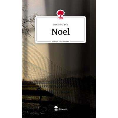 Noel. Life is a Story - story.one, Gebundene Ausgabe von Melanie Dyck, Story.one publishing, 978-3-7115-1899-6