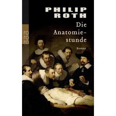 Die Anatomiestunde, Taschenbuch von Philip Roth, Rowohlt Taschenbuch, 978-3-499-23665-5