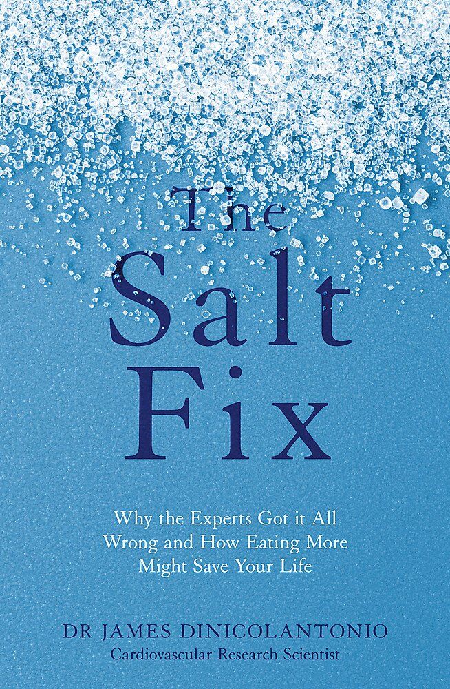 Piatkus The Salt Fix: Why the Experts Got it All Wrong and How Eating More Might Save Your Life by Dr James DiNicolantonio - Paperback - Health & Nutrition