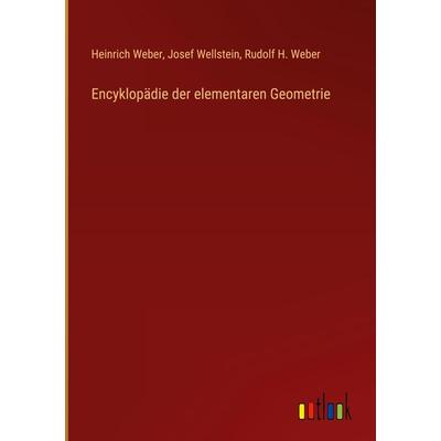 Encyklopädie der elementaren Geometrie, Gebundene Ausgabe von Heinrich Weber,Josef Wellstein,Rudolf H. Weber, Outlook, 978-3-368-23885-8
