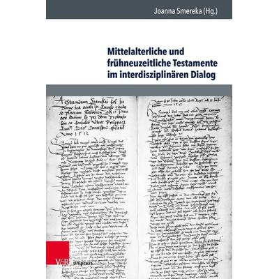Mittelalterliche und frühneuzeitliche Testamente im interdisziplinären Dialog, Gebundene Ausgabe von , V&R Unipress, 978-3-8471-1729-2