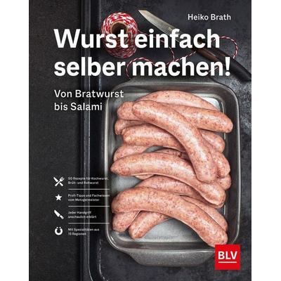 Wurst einfach selber machen!, Gebundene Ausgabe von Heiko Brath, Blv, 978-3-96747-098-7
