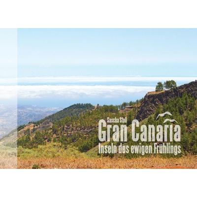 Gran Canaria - Inseln des ewigen Frühlings, Taschenbuch von Sascha Stoll, BoD – Books on Demand, 978-3-8423-2707-8