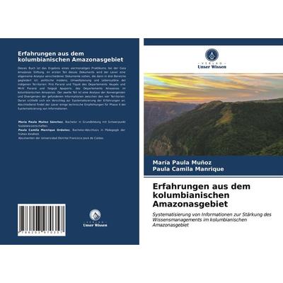 Erfahrungen aus dem kolumbianischen Amazonasgebiet, Taschenbuch von María Paula Muñoz,Paula Camila Manrique, Verlag Unser Wissen, 978-620-3-97035-7