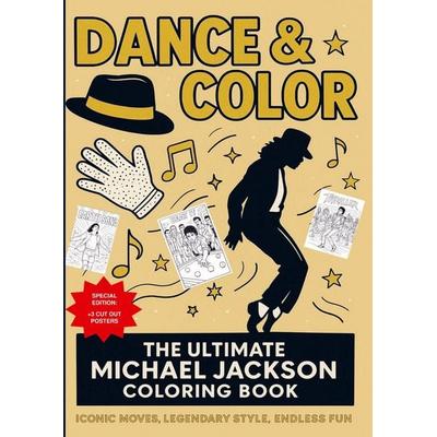 Dance & Color: The Ultimate Michael Jackson Coloring Book: Iconic Moves, Legendary Style, Endless Fun, Taschenbuch von Robin Schuhmann, Bookmundo,