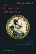 Hubertus Lutterbach - Das Täuferreich von Münster: Wurzeln und Eigenarten eines religiösen Aufbruchs (1530-1535) - Preis vom 11.10.2026 15:43:13 h