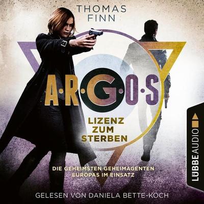 A.R.G.O.S. - Lizenz zum Sterben - Die geheimsten Geheimagenten Europas im Einsatz - A.R.G.O.S.-Reihe, Teil 2 - Thomas Finn, Audio, 4066004693552