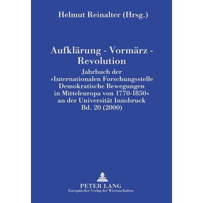 Aufklärung - Vormärz - Revolution, Taschenbuch von , Peter Lang GmbH, Internationaler Verlag der Wissenschaften, 978-3-631-36785-8
