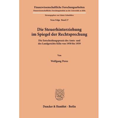 Die Steuerhinterziehung im Spiegel der Rechtsprechung., Taschenbuch von Wolfgang Peres, Duncker & Humblot, 978-3-428-01117-9