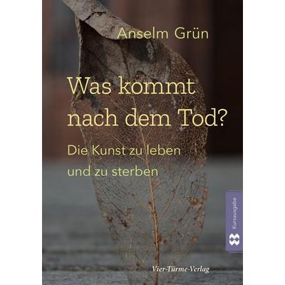 Was kommt nach dem Tod?, Taschenbuch von Anselm Grün, Vier Türme, 978-3-89680-625-3